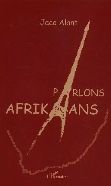 Parlons Afrikaans - Jaco Alant - Editions L'Harmattan