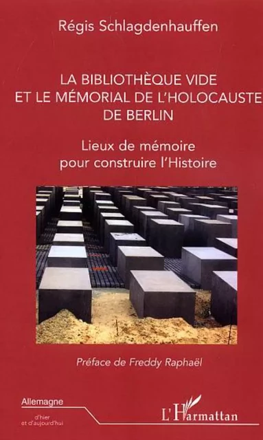 La bibliothèque vide et le mémorial de l'holocauste de Berlin - Régis Schlagdenhauffen - Editions L'Harmattan