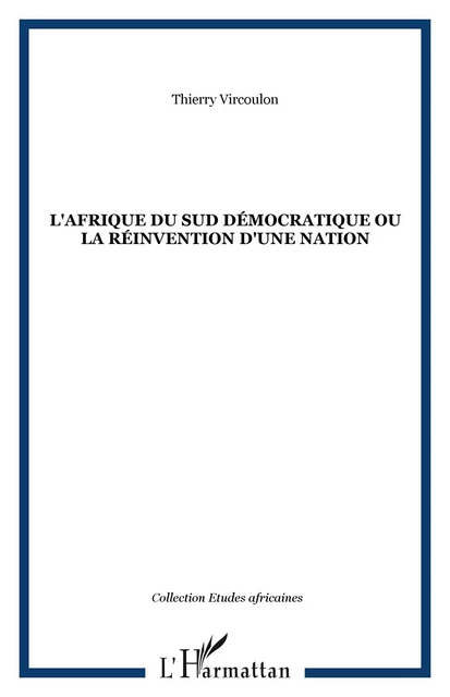 L'Afrique du Sud démocratique ou la réinvention d'une nation - Thierry Vircoulon - Editions L'Harmattan