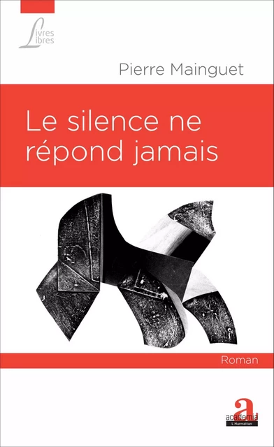 Le silence ne répond jamais - Pierre Mainguet - Academia