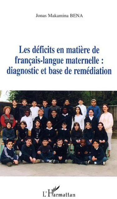 Les déficits en matière de français-langue maternelle : diagnostic et base de remédiation - Jonas Makamina Bena - Editions L'Harmattan