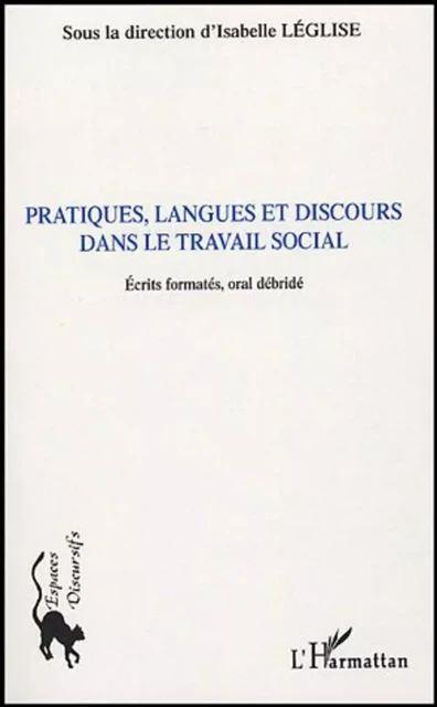 Pratiques, langues et discours dans le travail social - Isabelle Léglise - Editions L'Harmattan