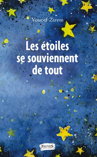 Les étoiles se souviennent de tout - Youcef Zirem - Fauves editions