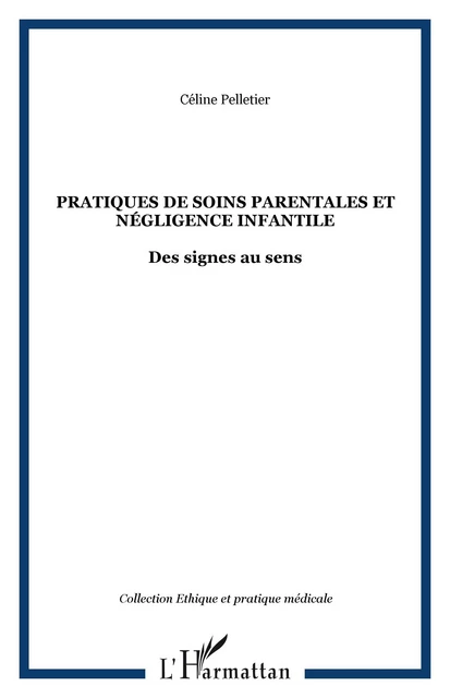 Pratiques de soins parentales et négligence infantile - Céline Pelletier - Editions L'Harmattan