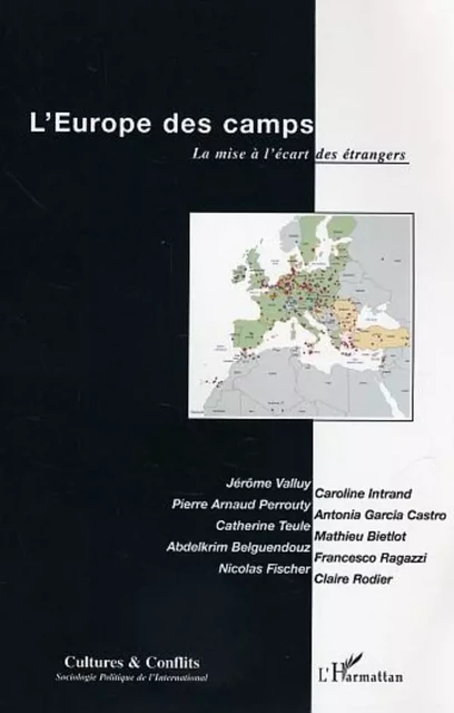 L'Europe des camps - Mathieu Bietlot, Claire RODIER, Nicolas Fisher, Francesco Ragazzi, Abdelkrim Belguendouz, Catherine Teule, Antonia Garcia Castro, Pierre Arnaud Perrouty, Caroline Intrand, Jérôme Valluy - Editions L'Harmattan