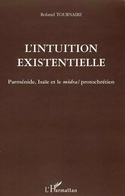 L'intuition existentielle - Roland Tournaire - Editions L'Harmattan