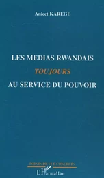 Les médias rwandais toujours au service du pouvoir