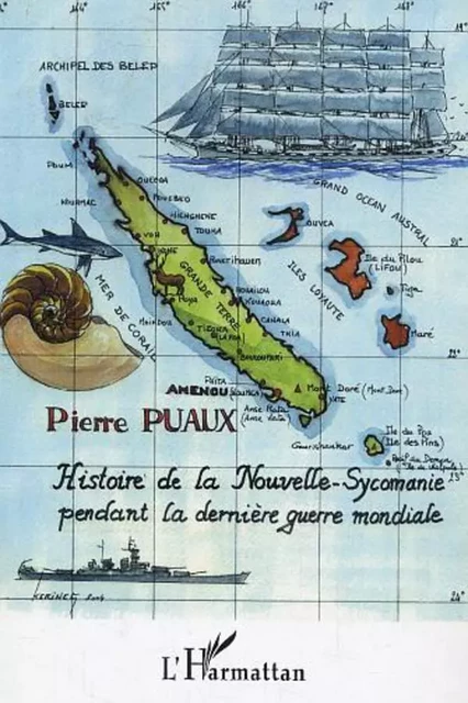 Histoire de la Nouvelle-Sycomanie pendant la dernière guerre mondiale - Pierre Puaux - Editions L'Harmattan