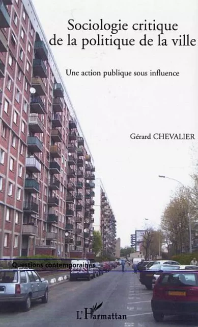 Sociologie critique de la politique de la ville - Gérard Chevalier - Editions L'Harmattan