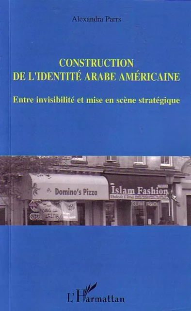 Construction de l'identité arabe américaine - Alexandra Parrs - Editions L'Harmattan