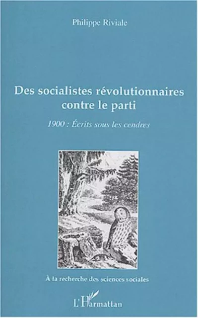 Des socialistes révolutionnaires contre le parti - Philippe Riviale - Editions L'Harmattan