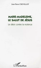 Marie-Madeleine, le salut de Jésus