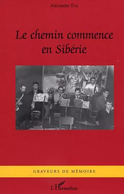 Le Chemin commence en Sibérie - Alexander Eva - Editions L'Harmattan