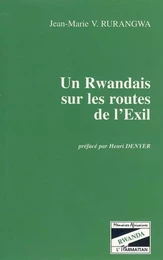 Un Rwandais sur les routes de l'Exil