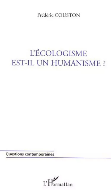 L'écologisme est-il un humanisme ? - Frédéric Couston - Editions L'Harmattan