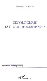 L'écologisme est-il un humanisme ?