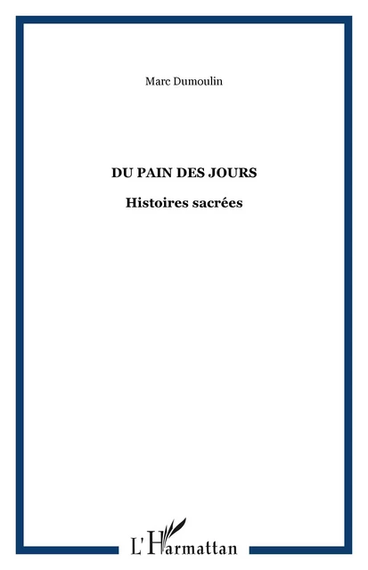 Du pain des jours - Marc Dumoulin - Editions L'Harmattan