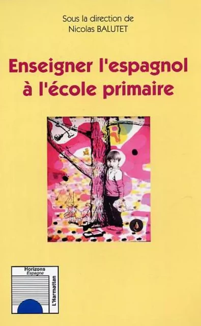 Enseigner l'espagnol à l'école primaire - Nicolas Balutet - Editions L'Harmattan