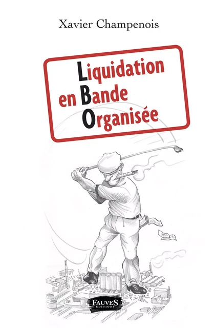 Liquidation en bande organisée - Xavier Champenois - Fauves editions