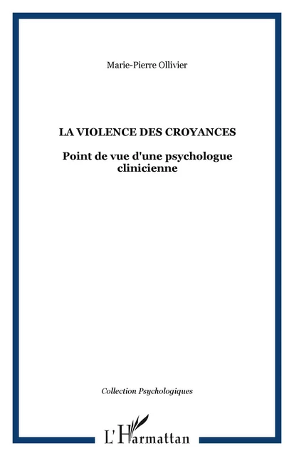 La violence des croyances - Marie-Pierre Ollivier - Editions L'Harmattan