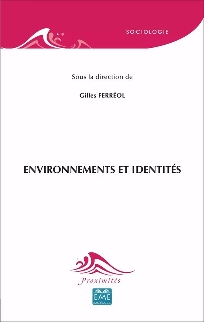 Environnements et identités - Gilles Ferréol - EME Editions