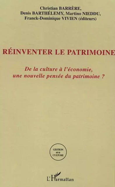 Réinventer le patrimoine - Christian Barrère, Denis Barthélémy, Martino Nieddu, Franck-Dominique Vivien - Editions L'Harmattan