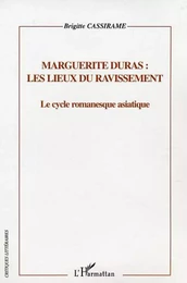 Marguerite Duras : les lieux du ravissement