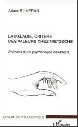 La maladie, critère des valeurs chez Nietzsche