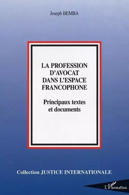 La profession d'avocat dans l'espace francophone - Joseph Bemba - Editions L'Harmattan