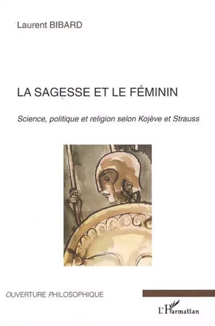 La sagesse et le féminin - Laurent Bibard - Editions L'Harmattan