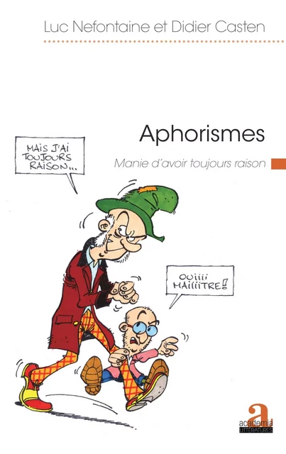 Aphorismes. Manie d'avoir toujours raison - Didier Castenholz, Luc Nefontaine - Academia