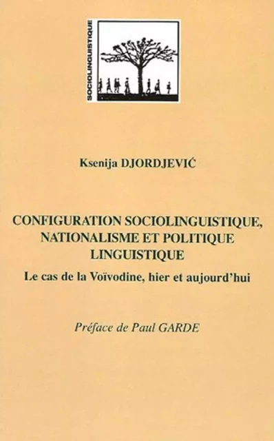 Configuration sociolinguistique, nationalisme et politique linguistique - Ksenija Djordjevic Léonard - Editions L'Harmattan