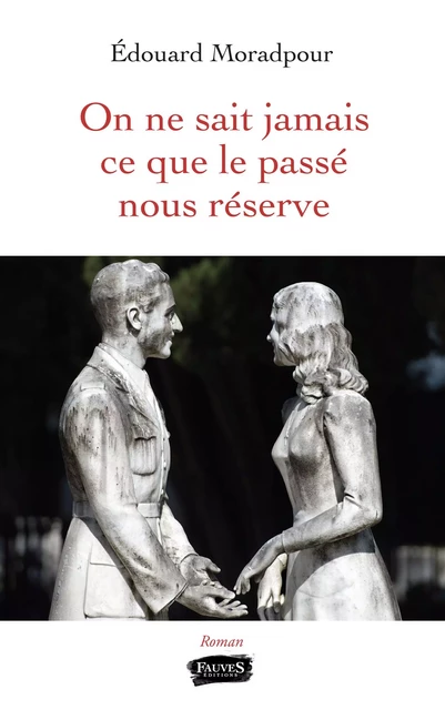 On ne sait jamais ce que le passé nous réserve - Edouard Moradpour - Fauves editions