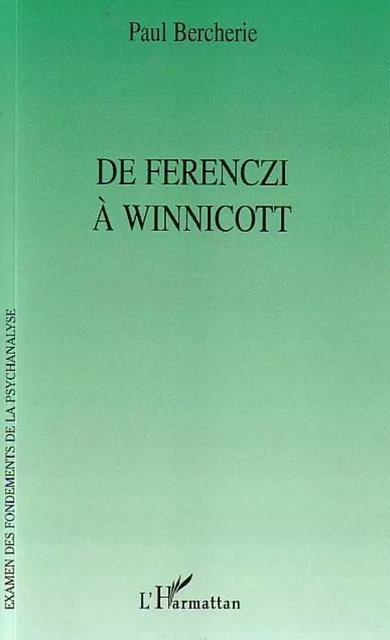 De Ferenczi à Winnicott - Paul Bercherie - Editions L'Harmattan