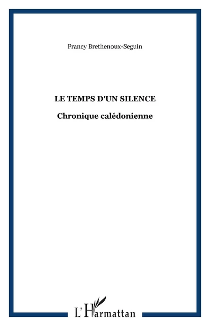 Le temps d'un silence - Francy Brethenoux-Seguin - Editions L'Harmattan