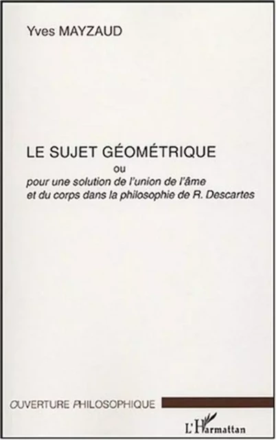 Le sujet géométrique - Yves Mayzaud - Editions L'Harmattan