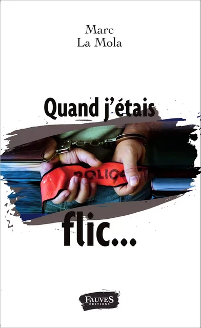 Quand j'étais flic... - Marc La Mola - Fauves editions