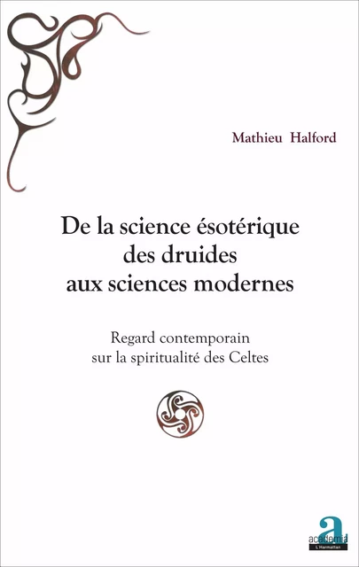 De la science ésotérique des druides aux sciences modernes - Mathieu Halford - Academia