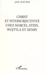 Christ et intersubjectivité chez Marcel, Stein, Wojtyla et Henry