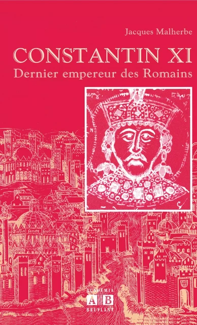 CONSTANTIN XI DERNIER EMPEREUR DES ROMAINS -  - Academia