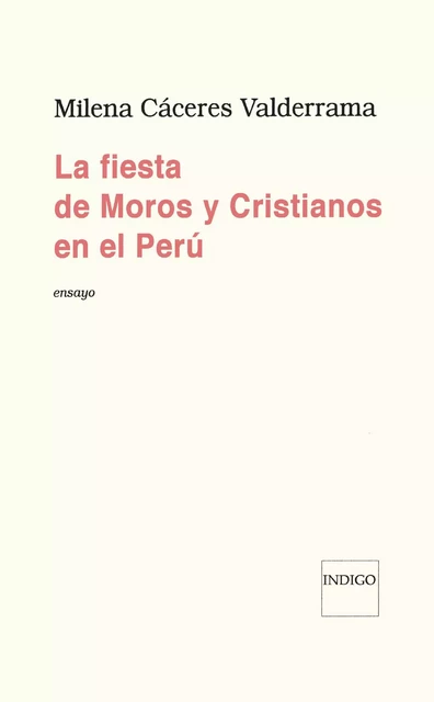 La fiesta de Moros y Cristianos en el Perú - Milena Cáceres Valderrama - Indigo - Côté femmes