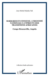 Barbares et citoyens : l'identité nationale à l'épreuve des Transitions africaines