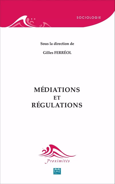 Médiations et régulations - Gilles Ferréol - EME Editions