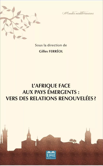 L'Afrique face aux pays émergents: vers des relations renouvelées? - Gilles Ferréol - EME Editions