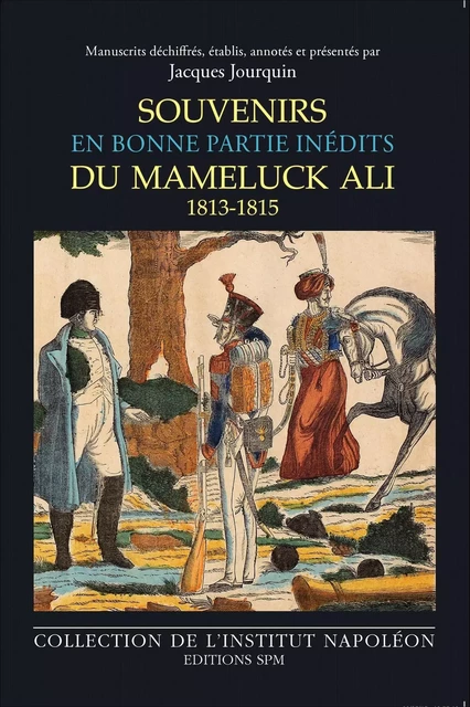 Souvenirs du mameluck Ali (1813-1815) - Jacques-Olivier Boudon - SPM