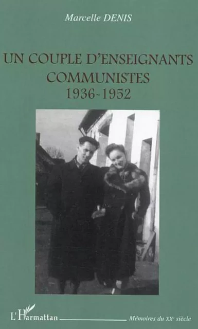 Un couple d'enseignants communistes - Marcelle Denis - Editions L'Harmattan