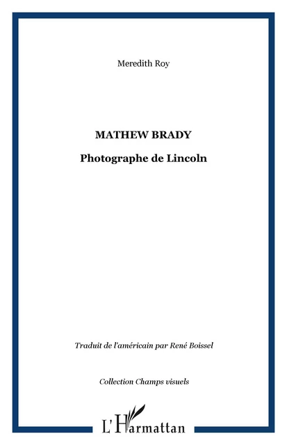 Mathew Brady - Meredith Roy - Editions L'Harmattan