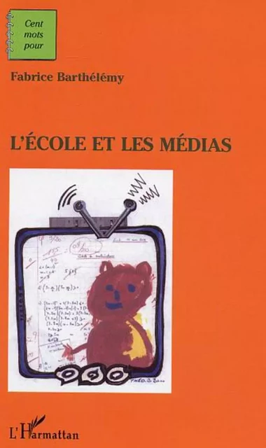 L'école et les médias - Fabrice Barthélémy - Editions L'Harmattan