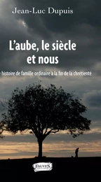 L'aube, le siècle et nous