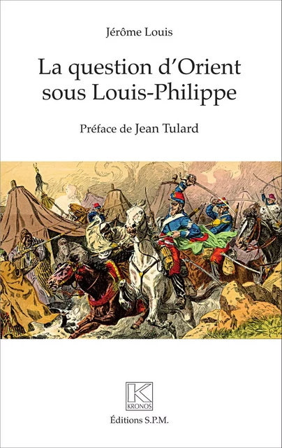 La question d'Orient sous Louis-Philippe - Jérôme Louis - SPM